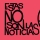 Estas no son las noticias